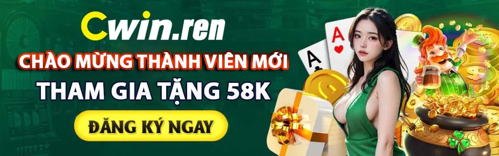 Đăng ký tài khoản Cwin mới tặng 58k